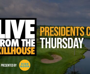 Live from the Killhouse: 2024 Presidents Cup (Day 1)