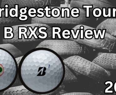 Bridgestone Tour B RXS Golf Ball Review | 2024