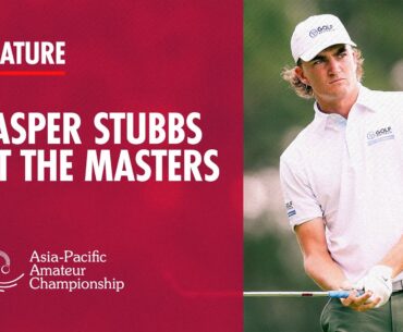 Jasper Stubbs' Journey from AAC to the Masters | 2024 Asia-Pacific Amateur