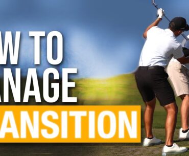 How To Manage Transition In The Golf Swing