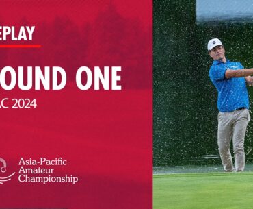 Round 1 Replay | 2024 Asia-Pacific Amateur Championship