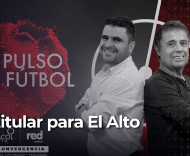 EN VIVO | El Pulso del Fútbol 4 de octubre: las La titular para El Alto