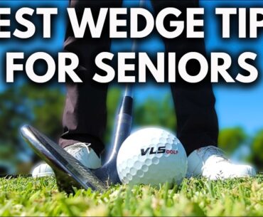 3 MUST-DO Wedge Tips for Older Golfers!