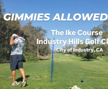 NO GIMMIES ALLOWED!! Industry Hills Golf Club, The Ike Course. First time playing The Ike.