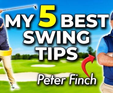 PETER FINCH: My Top 5 Golf Swing Tips!