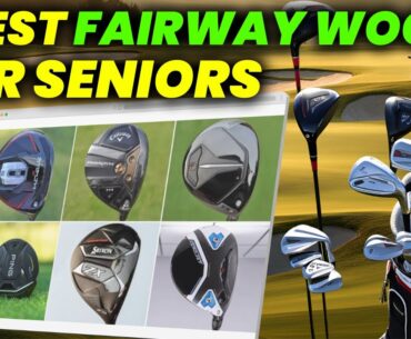 5 Best Fairway Woods for Seniors 2024: Senior-Friendly Fairway Woods