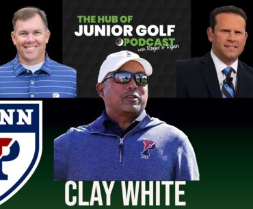 Hub of Junior Golf Podcast Episode 65: Clay White