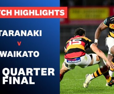 QUARTERFINAL HIGHLIGHTS: Taranaki v Waikato (Bunnings NPC 2024)