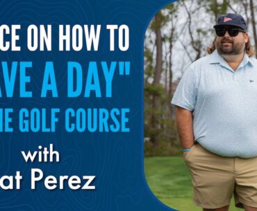 Fat Perez with Advice on How to "Have a Day" on the Golf Course