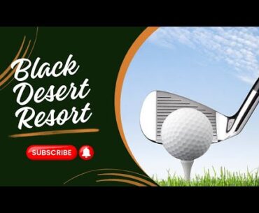 H11: Black Desert Resort Golf Course Overview