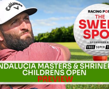 Andalucia Masters & Shriners Childrens Open Preview | Golf Betting Tips | Sweet Spot | Racing Post