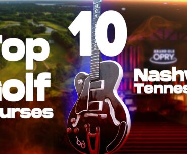 Golf's Best Kept Secret: Nashville's TOP 10 Courses