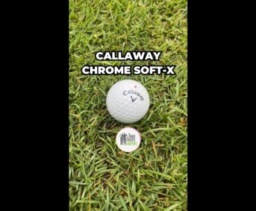 Quick Review of the Callaway Chrome Soft X Golf Ball