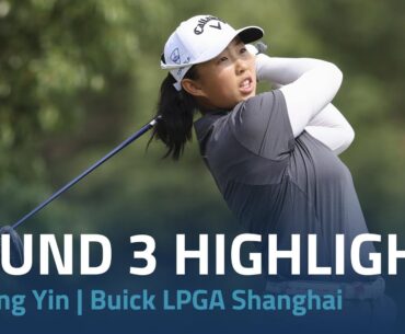 Ruoning Round 3 Highlights | Buick LPGA Shanghai