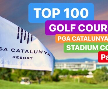 TOP 100 GOLF COURSE PGA CATALUNYA STADIUM COURSE PART 1