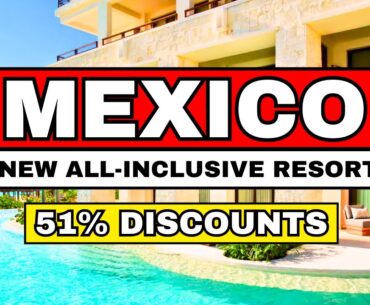 Top 7 BRAND NEW All-Inclusive Resorts In MEXICO (2024/25)