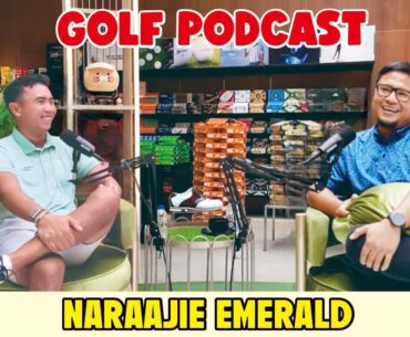 Golf Podcast | Naraajie Emerald