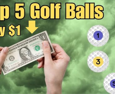 Top 5 Golf Balls That Only Cost One Dollar