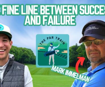 Mark Immelman Breaks Down the Fine Line Between Golf Success and Failure | The Par Train #350