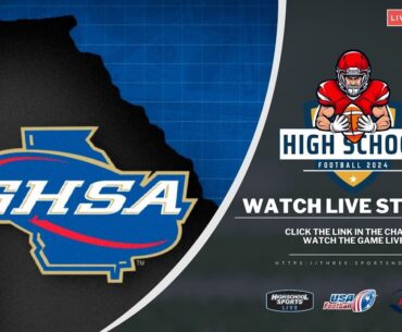 WATCH Georgia High School Association | GHSA (FOOTBALL) Live Stream NOW!