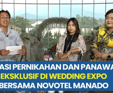 Temukan Inspirasi Pernikahan dan Panawaran Eksklusif di Wedding Expo Bersama Novotel Manado