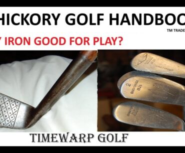 Hickory Golf Handbook #4 - Tips for Appraising a Hickory Golf Iron