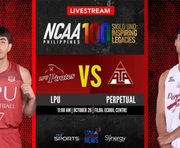 LPU vs Perpetual (Men’s Basketball) | NCAA Season 100 - Replay