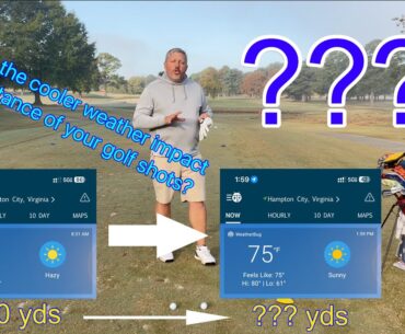 Does the cooler weather impact the distance of your golf shots?