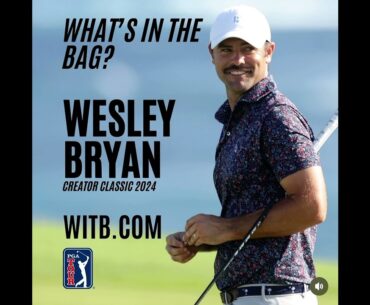 Wesley Bryan WITB - What's In The Bag? Creator Classic at Eastlake (29th August, 2024)