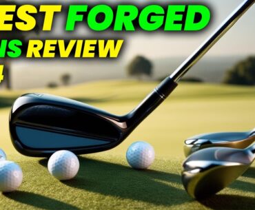 5 Best Forged Irons 2024: FORGED Irons That Will CHANGE Your Game!