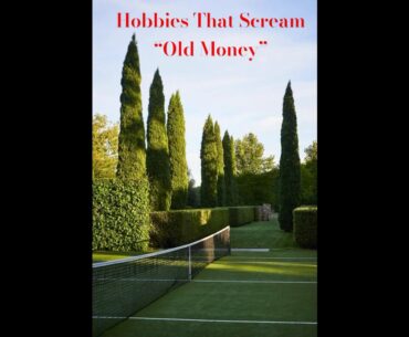 Hobbies that scream old money! #oldmoney #exclusive #aesthetic #wealth