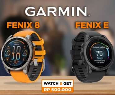 GARMIN FENIX E & FENIX 8, TONTON INI BIAR GAK SALAH PILIH!