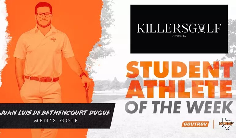 Killers Golf UTRGV Student-Athlete of the Week: Juan Luis de Bethencourt Duque